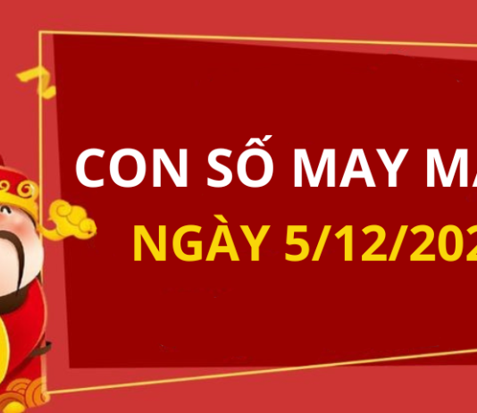 Con số may mắn hôm nay 5/12/2023 theo năm sinh: Số PHÁT TÀI PHÁT LỘC