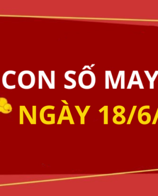 Con số may mắn hôm nay 18/6/2025 theo tuổi: Xem số cát giúp bạn đổi vận