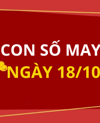Con số may mắn hôm nay 18/10/2025 theo tuổi: Chọn số đón lộc