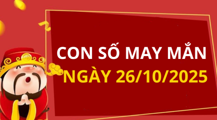 Con số may mắn hôm nay 26/10/2025 theo tuổi: Xem số phát lộc