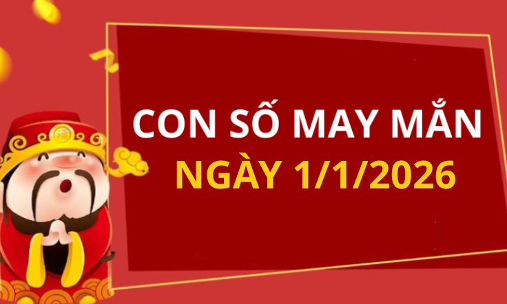 Con số may mắn hôm nay 1/1/2026 theo tuổi: Xem số may mắn giúp bạn đón lộc