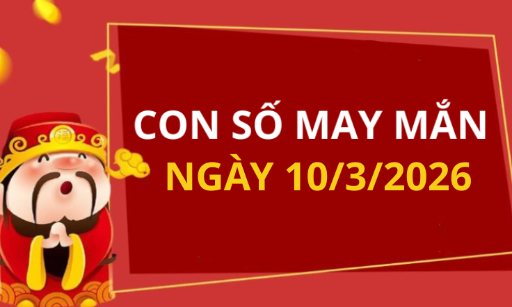 Con số may mắn hôm nay 10/3/2026 theo từng tuổi: Xem số vàng hợp tuổi bạn