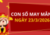 Con số may mắn hôm nay 23/3/2026 theo từng tuổi: Xem số hay có lộc ngay