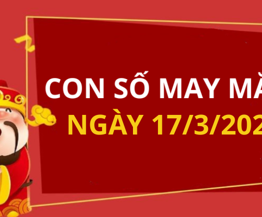 Con số may mắn hôm nay 17/3/2026 theo từng tuổi: Xem số cát giúp bạn đổi vận
