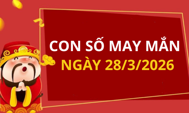 Con số may mắn hôm nay 28/3/2026 theo từng tuổi: Chọn số cát đổi vận tức thì