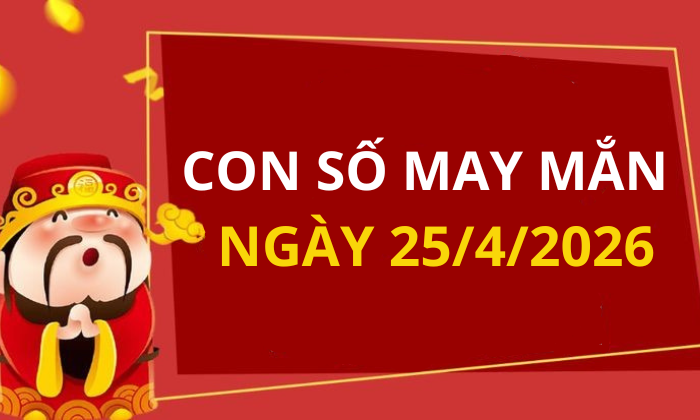 Con số may mắn hôm nay 25/4/2026 theo từng tuổi: Chọn đúng số phát tài