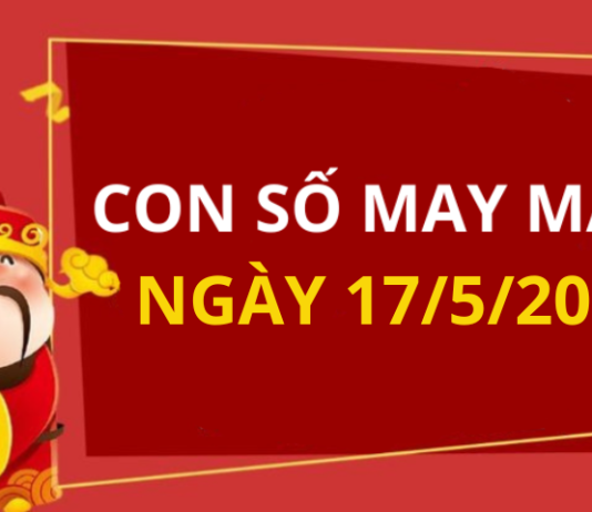 Con số may mắn hôm nay 17/5/2026 theo từng tuổi: Xem số hay có lộc ngay