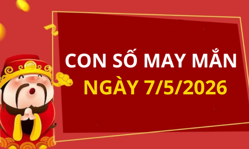 Con số may mắn hôm nay 7/5/2026 theo từng tuổi: Xem số phát lộc